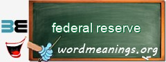 WordMeaning blackboard for federal reserve